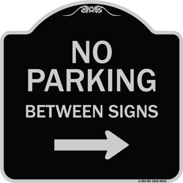 Designer Series-No Parking Between Signs Right Black & Silver, 18" x 18", BS-1818-9826